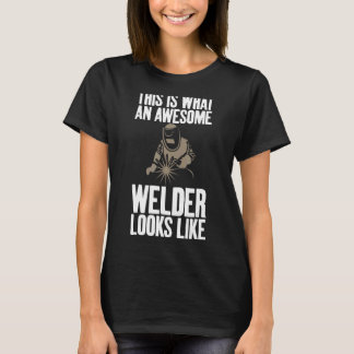 Detta är vad Fantastisk Welder Unisex Humor Joke T Shirt