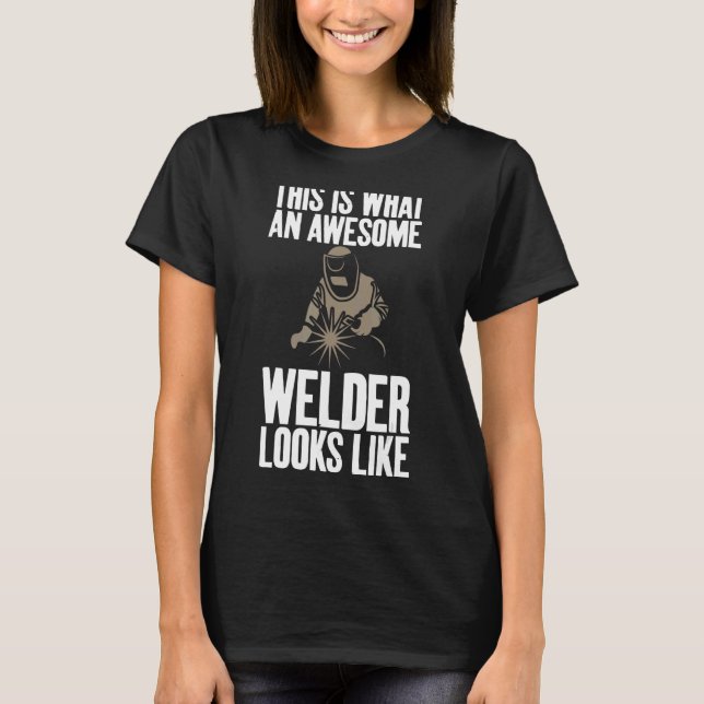 Detta är vad Fantastisk Welder Unisex Humor Joke T Shirt (Framsida)