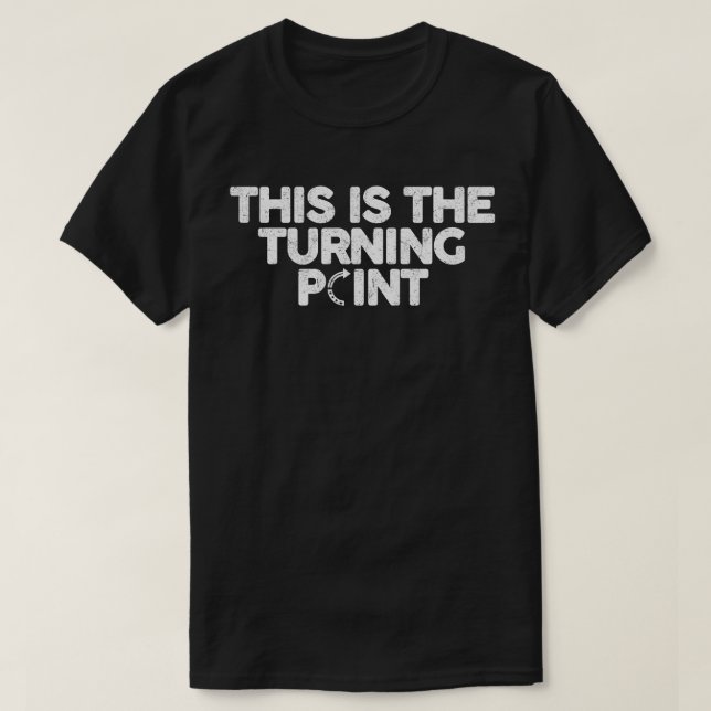 Detta Är Vändpunkten T Shirt (Design framsida)