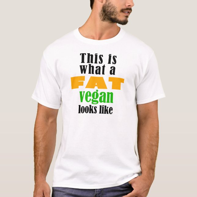 Detta är vilka feta Looks för en Vegan gillar T Shirt (Framsida)