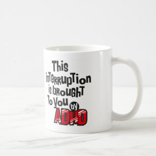 Detta avbrott kommas med till dig av ADHD! Kaffemugg