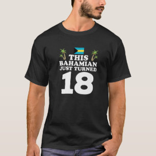 Detta bahamanska har precis vänt 18 Bahamas 18:e f T Shirt
