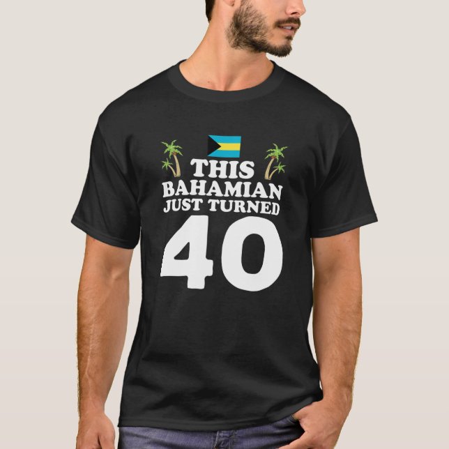 Detta bahamanska har precis vänt 40 Bahamas 40:e f T Shirt (Framsida)