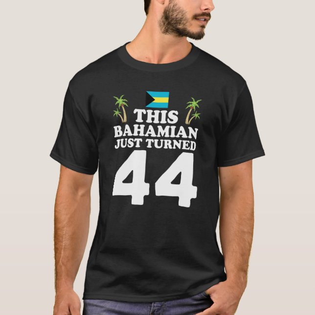 Detta bahamanska har precis vänt 44 Bahamas 44:e f T Shirt (Framsida)