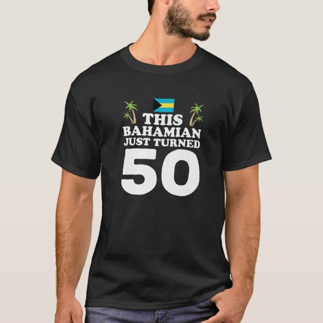 Detta bahamanska har precis vänt 50 Bahamas 50:e f T Shirt (Framsida)