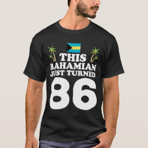 Detta bahamanska har precis vänt 86 Bahamas 86:e f T Shirt