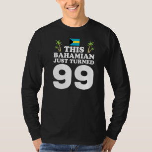 Detta bahamanska har precis vänt 99 Bahamas 99:e f T Shirt