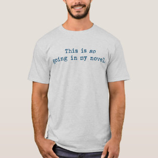 Detta går SÅ i min novel. Tee Shirt