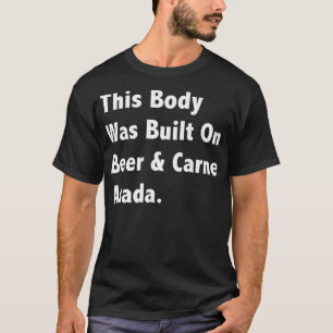 Detta organ Byggdes på Beer Carne Asada Soft T Shirt