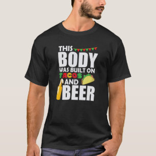 Detta organ byggdes på Tacos och Beer Mexico T Shirt