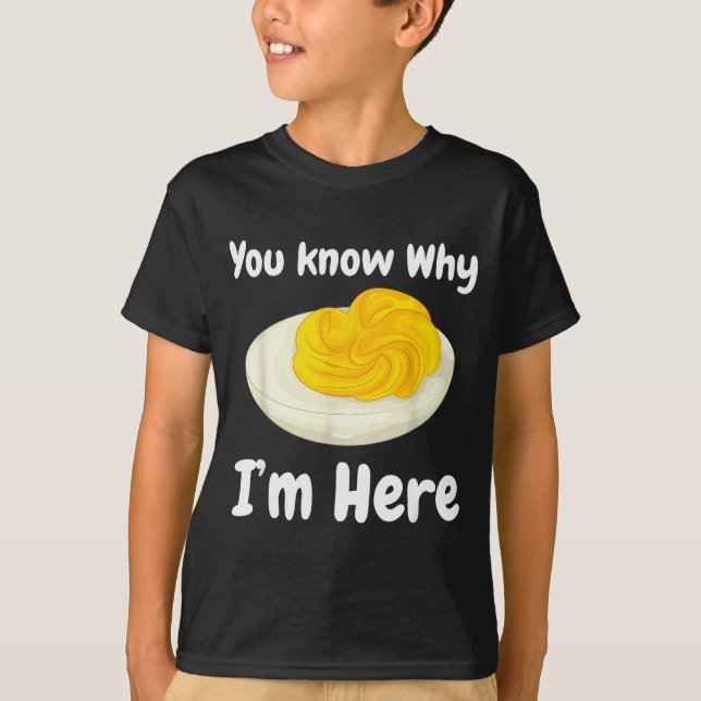 Deviled Eggs You Know Why I’m Here Thanksgiving Fo T Shirt (Framsida)
