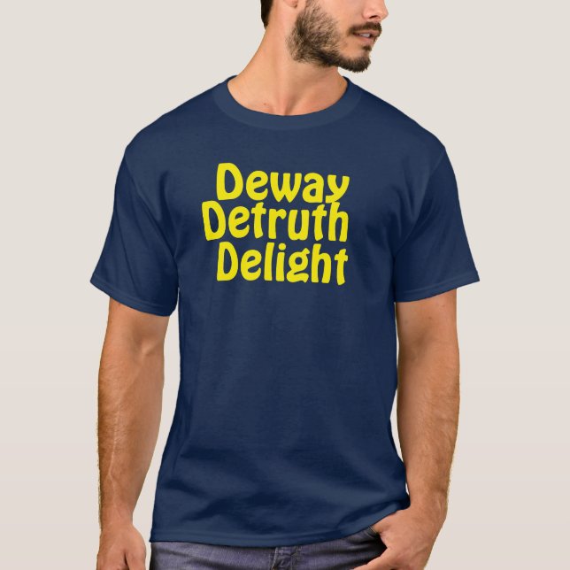 Deway Detruth Delight T-shirt  (Framsida)