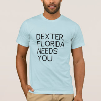 Dexter Florida behov dig T-shirt