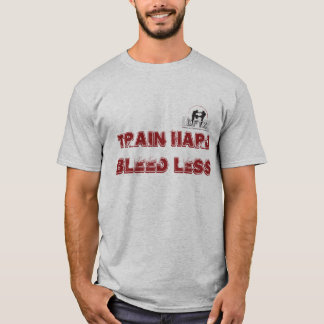 DFTZ shirt: train hard bleed less Tee Shirt
