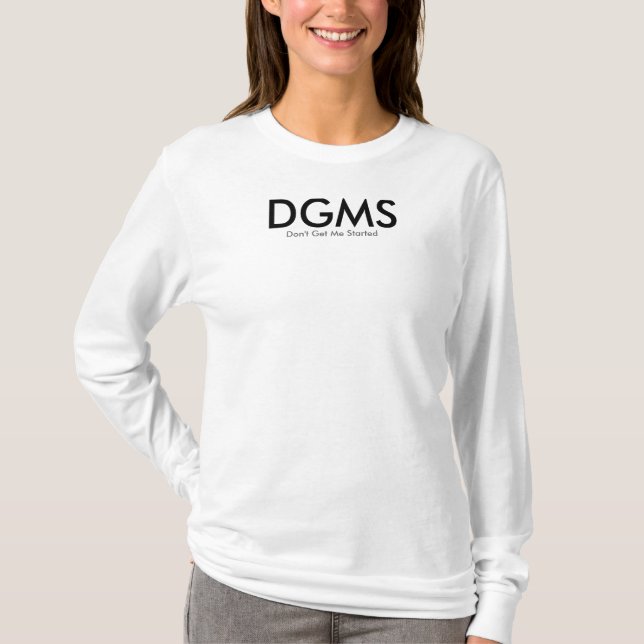 DGMS-Don't får mig startade hoodys T Shirt (Framsida)
