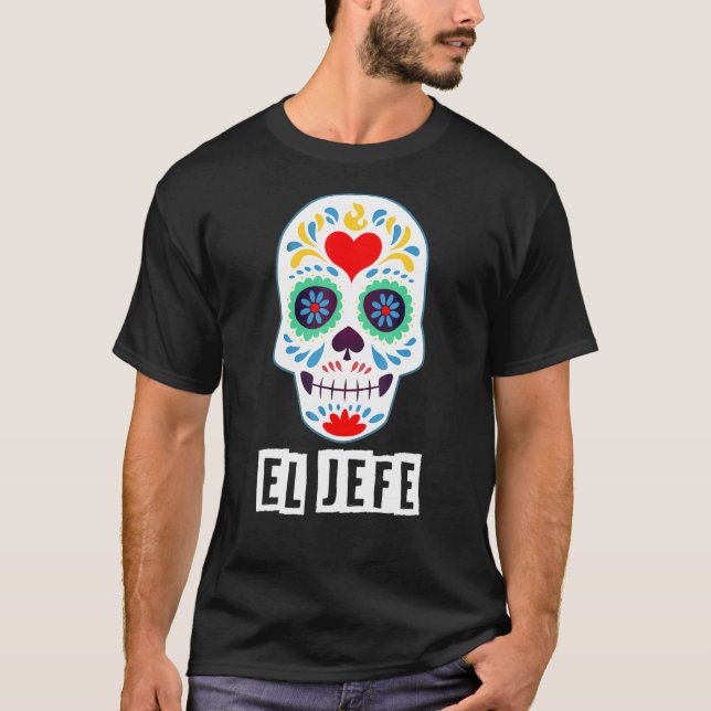 Dia De Los Muertos El Jefe Mexican Helgdag T Shirt (Framsida)