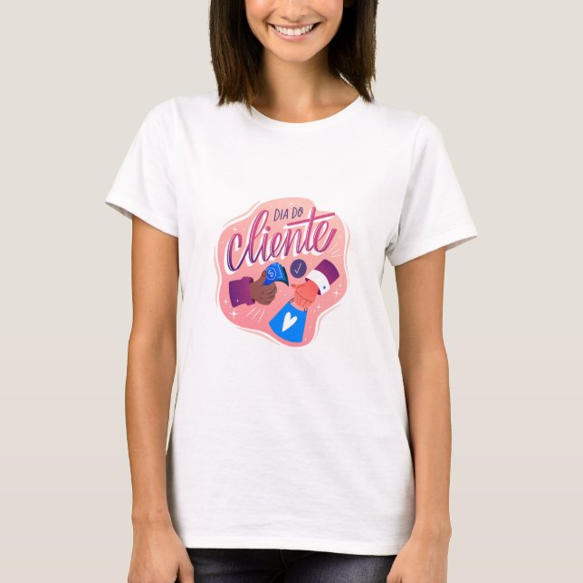 Dia do Cliente Customer Appreciation TShirt Design T Shirt (Framsida)