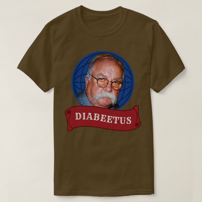 Diabeetus Wilford Brimley T Shirt (Design framsida)