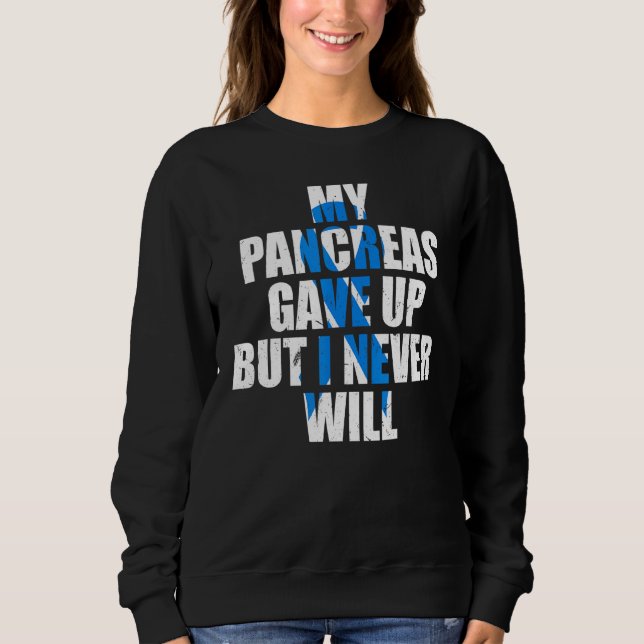 Diabetes Awareness My Pancreas Gave Up But I Never T Shirt (Framsida)