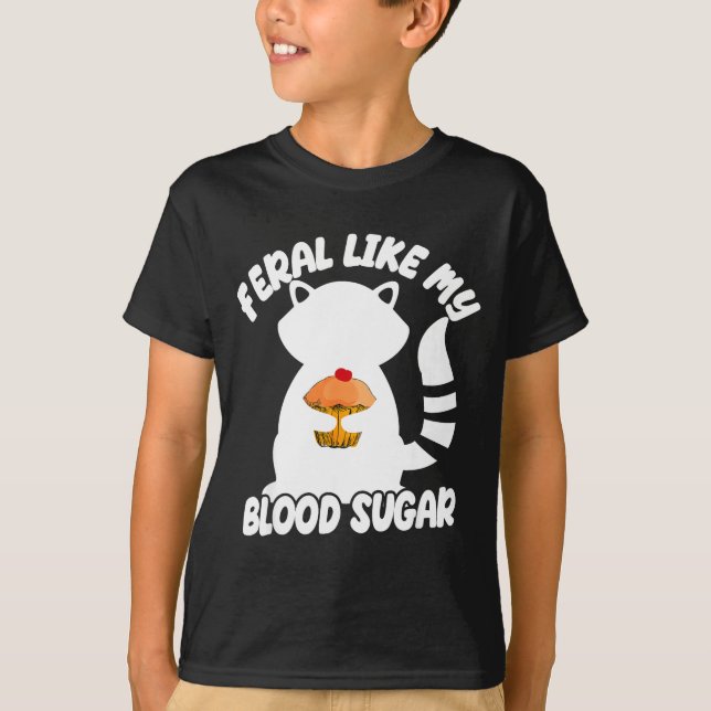 Diabetes Awareness Quote Racoon Feral Like My Bloo T Shirt (Framsida)