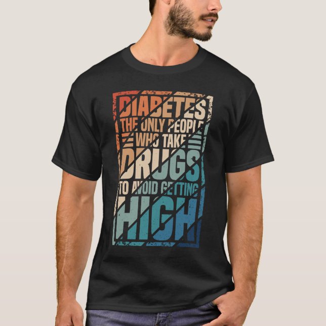 Diabetes - de enda som tar läkemedel för att undvi t shirt (Framsida)