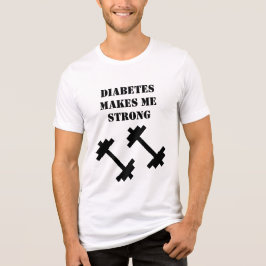 Diabetes makes me strong  t shirt