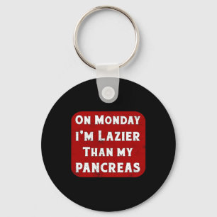 Diabetes Måndag är jag Lazier än min Pancreas Insu Nyckelring