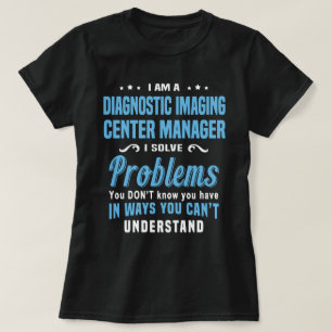 Diagnostic Imaging Center Manager T Shirt