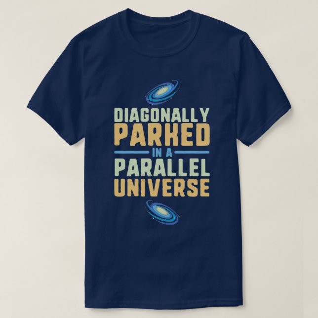 Diagonalt parkerat i parallelluniversum fysik t shirt (Design framsida)