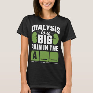 Dialys är en stor smärta i arm t shirt