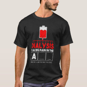 Dialys är en stor smärta i Nur-besättningen Arm T Shirt