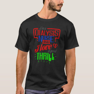 Dialys Jag Är En Dialyssjuksköterska Och Jag Älska T Shirt