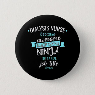 Dialys Nurse Funny Multitasking Ninja Knapp
