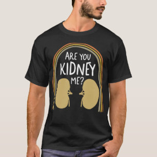Dialys Nurse Shirt, är du Njure Tee? T Shirt