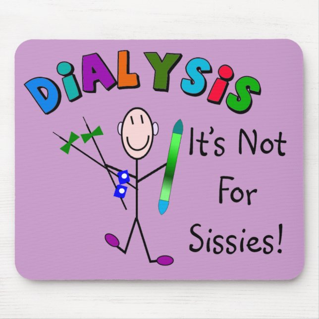 Dialysis "är det inte för Sissies ", Musmatta (Framsidan)