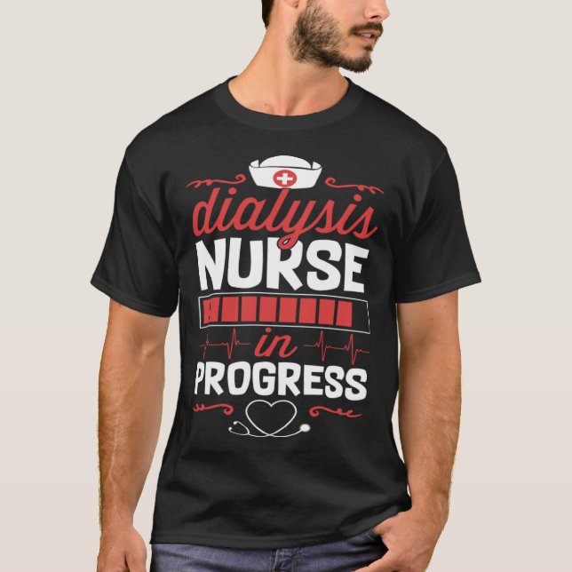 Dialysis Nurse In Progress Nursing School Student  T Shirt (Framsida)