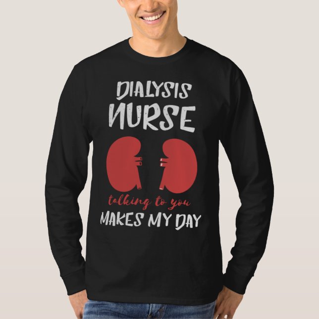 Dialysis Nurse Nephrology Makes My Day  Kidney Bea T Shirt (Framsida)