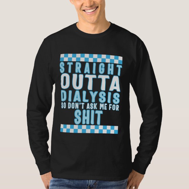 Dialysis Straight Outta Dialysis Tee Dialysis Pati (Framsida)