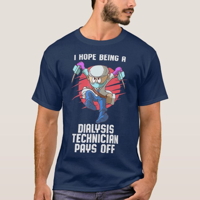 Dialystekniker Betalar av Nephrology Tech T Shirt (Framsida)
