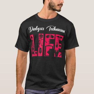 Dialystekniker Life Nephrology Tech T Shirt