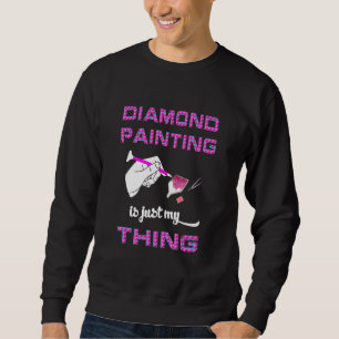 Diamantmålning är bara min Sak Diamant Art av R Lång Ärmad Tröja