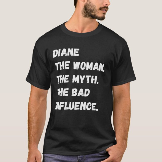 Diane The Woman The Myth The Bad Influence T Shirt (Framsida)