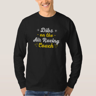 Dibs on the Air Racing Coach Sayings Funny Quotes  T Shirt