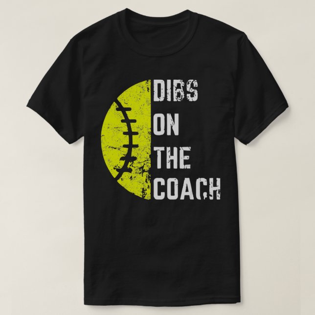 Dibs On The Coach Funny Softball Wife - Baseball C T Shirt (Design framsida)
