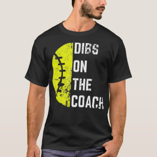 Dibs On The Coach Funny Softball Wife - Baseball C T Shirt