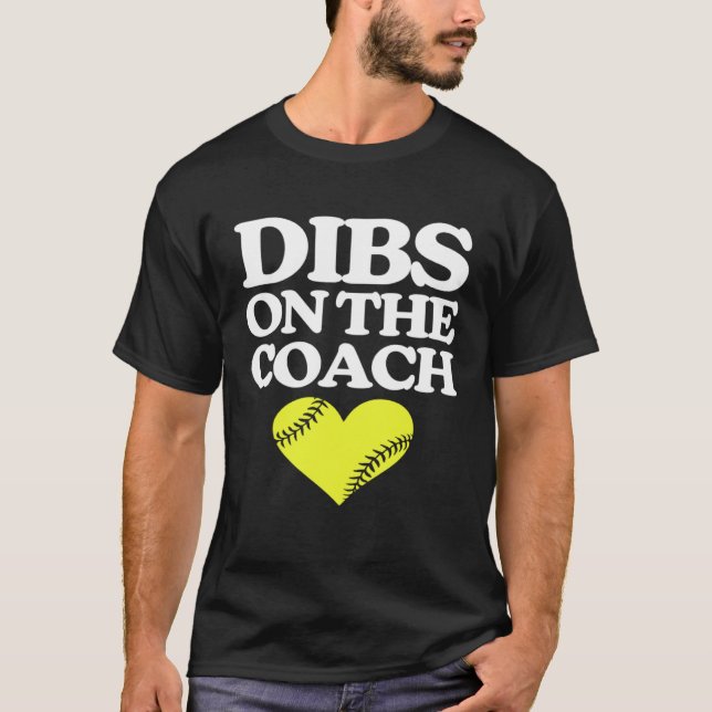 Dibs On The Coach   Softball Coach Cute Softball C T Shirt (Framsida)