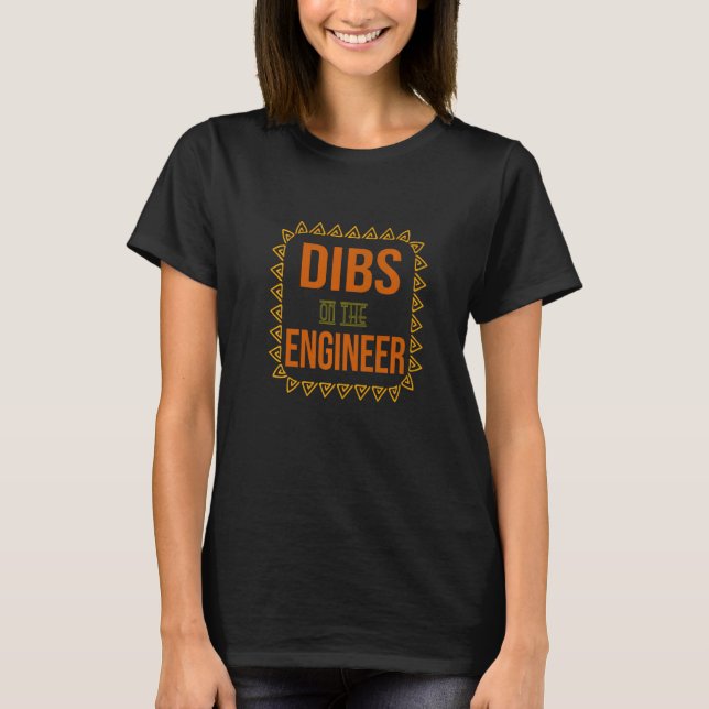 Dibs On The Engineer T Shirt (Framsida)