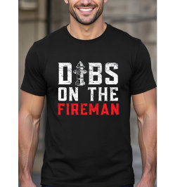 Dibs On The Fireman - Firefighter Wife Girlfriend  T Shirt