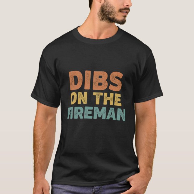 Dibs On The Fireman T Shirt (Framsida)