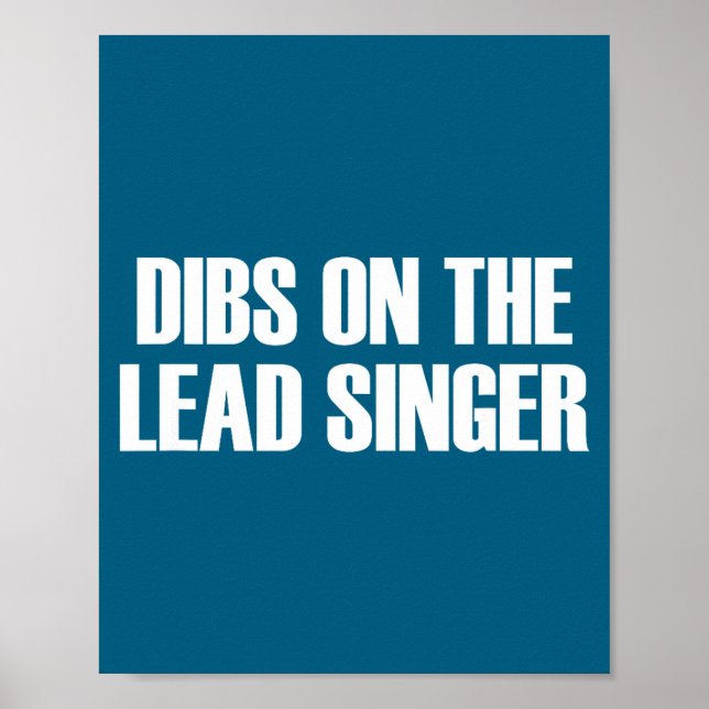 Dibs On The Lead Singer - Funny Band Fan Quote  Poster (Framsidan)